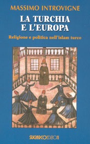Massimo Introvigne, La Turchia e l’Europa. Religione e politica nell’islam turco