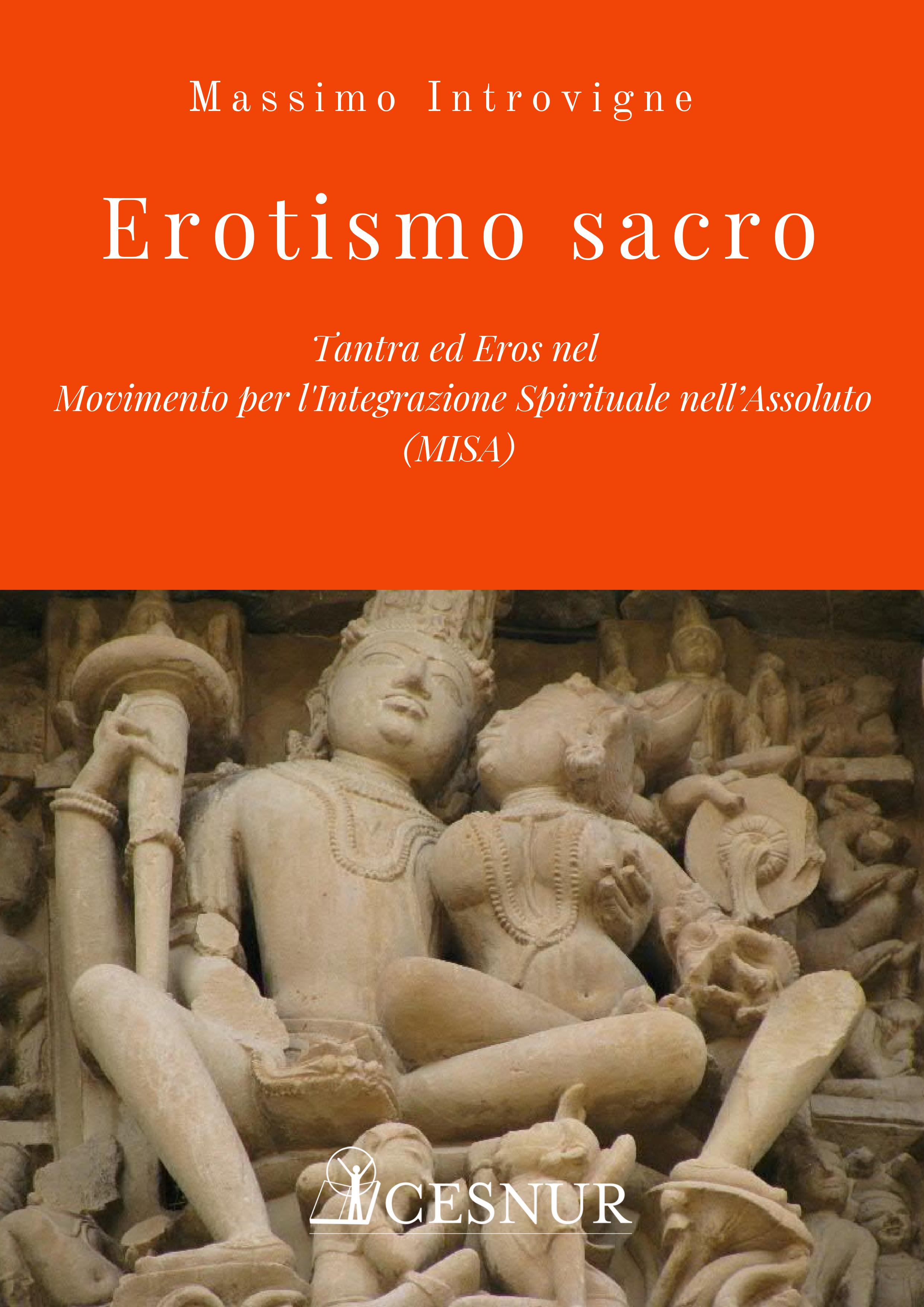 Erotismo sacro. Tantra ed Eros nel Movimento per l’Integrazione Spirituale nell’Assoluto (MISA) 
